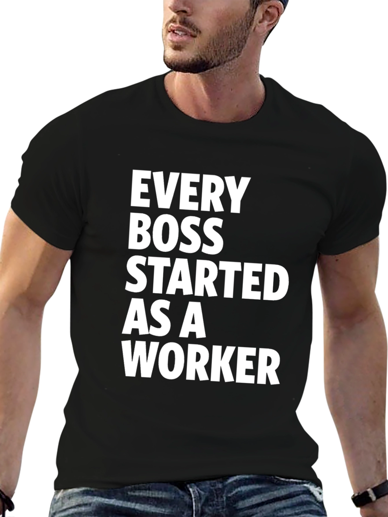 Every Boss Started as a Worker Black T-Shirt