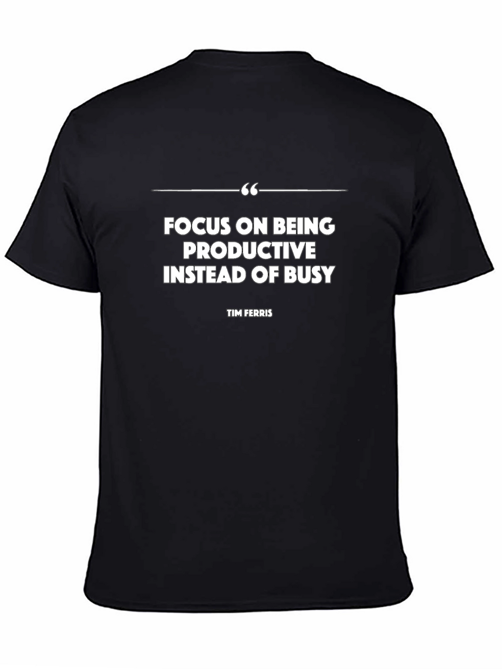 Productive Focus T-Shirt - Tim Ferriss Quote