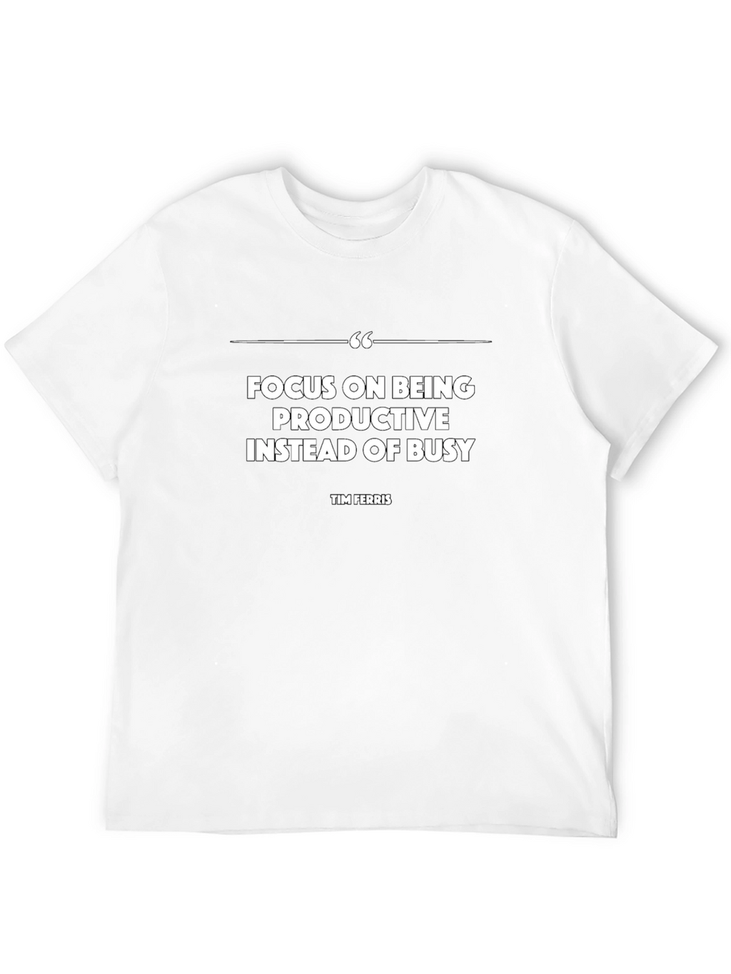 Productive Focus T-Shirt - Tim Ferriss Quote