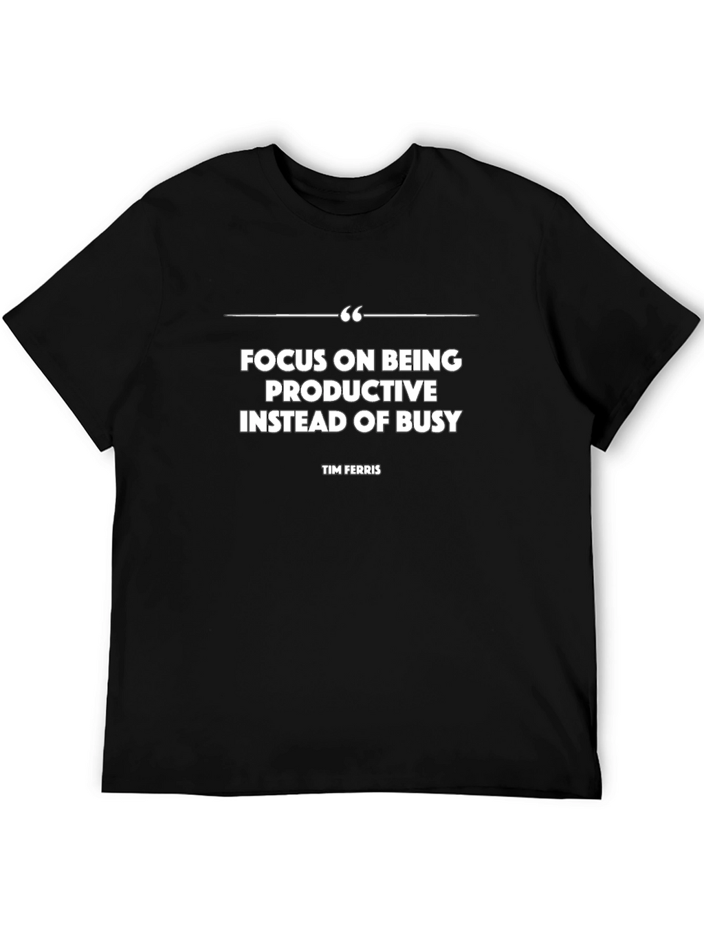 Productive Focus T-Shirt - Tim Ferriss Quote