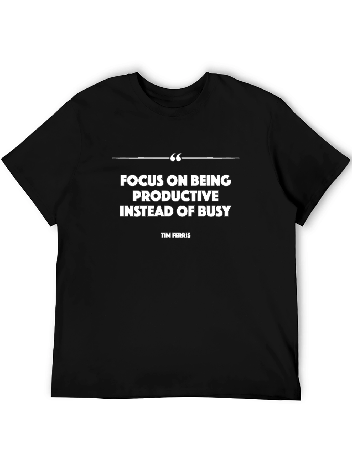 Productive Focus T-Shirt - Tim Ferriss Quote