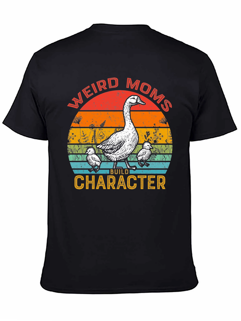 Weird Moms Build Character Goose T-Shirt