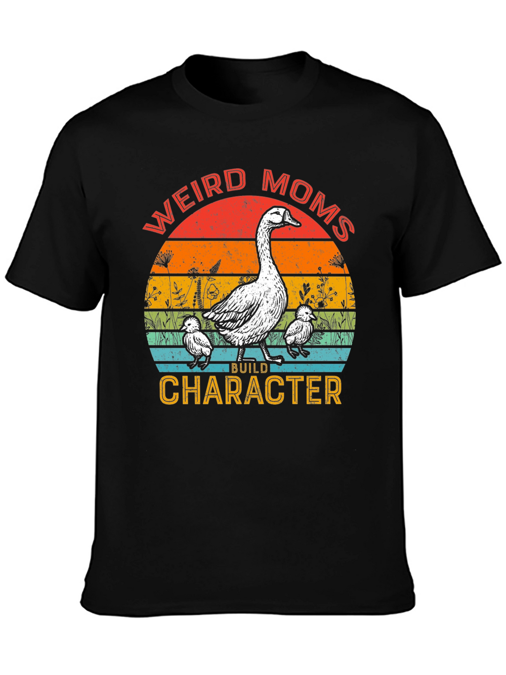 Weird Moms Build Character Goose T-Shirt