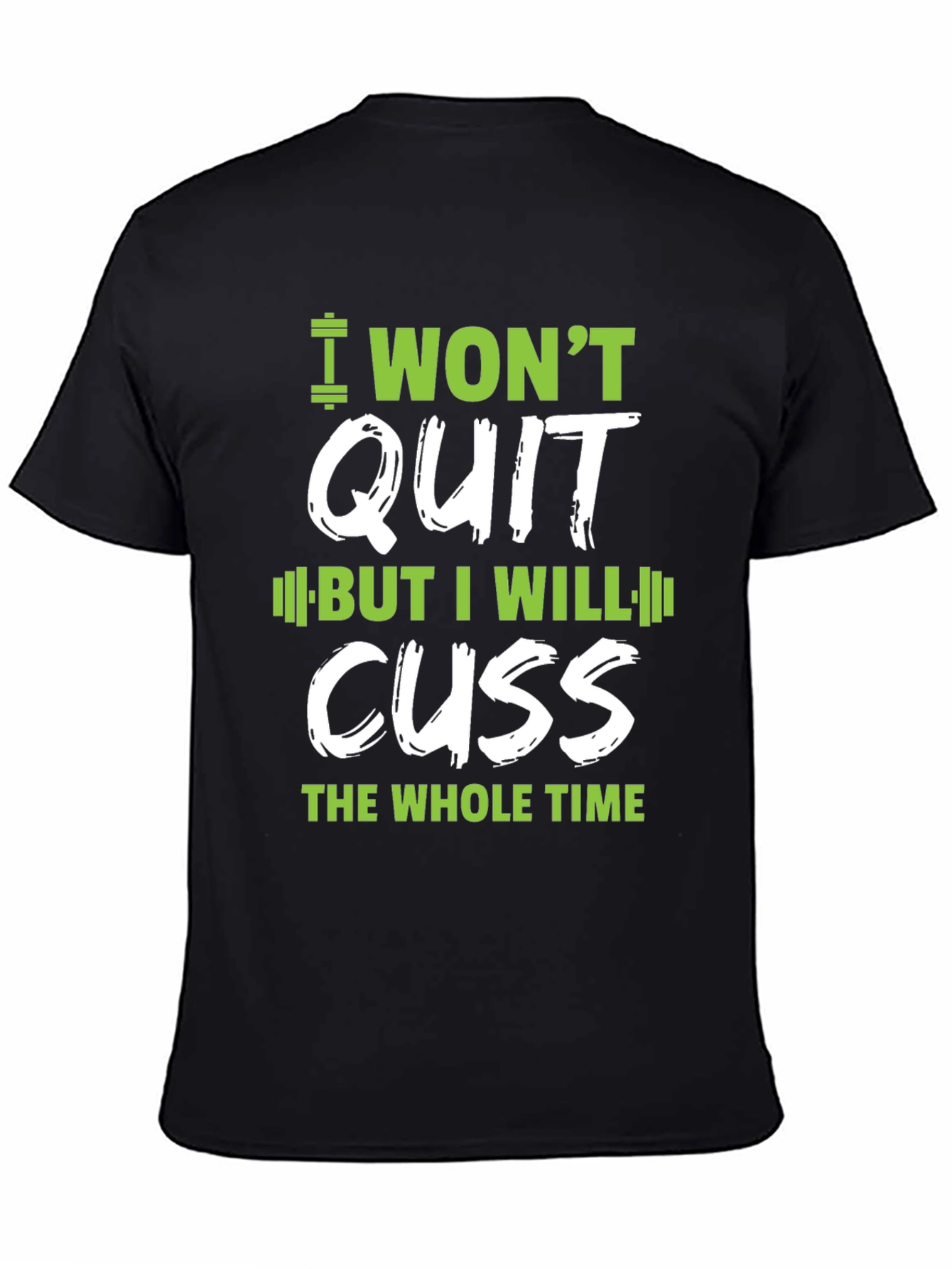 I Wont Quit Graphic T-Shirt - Workout Motivation