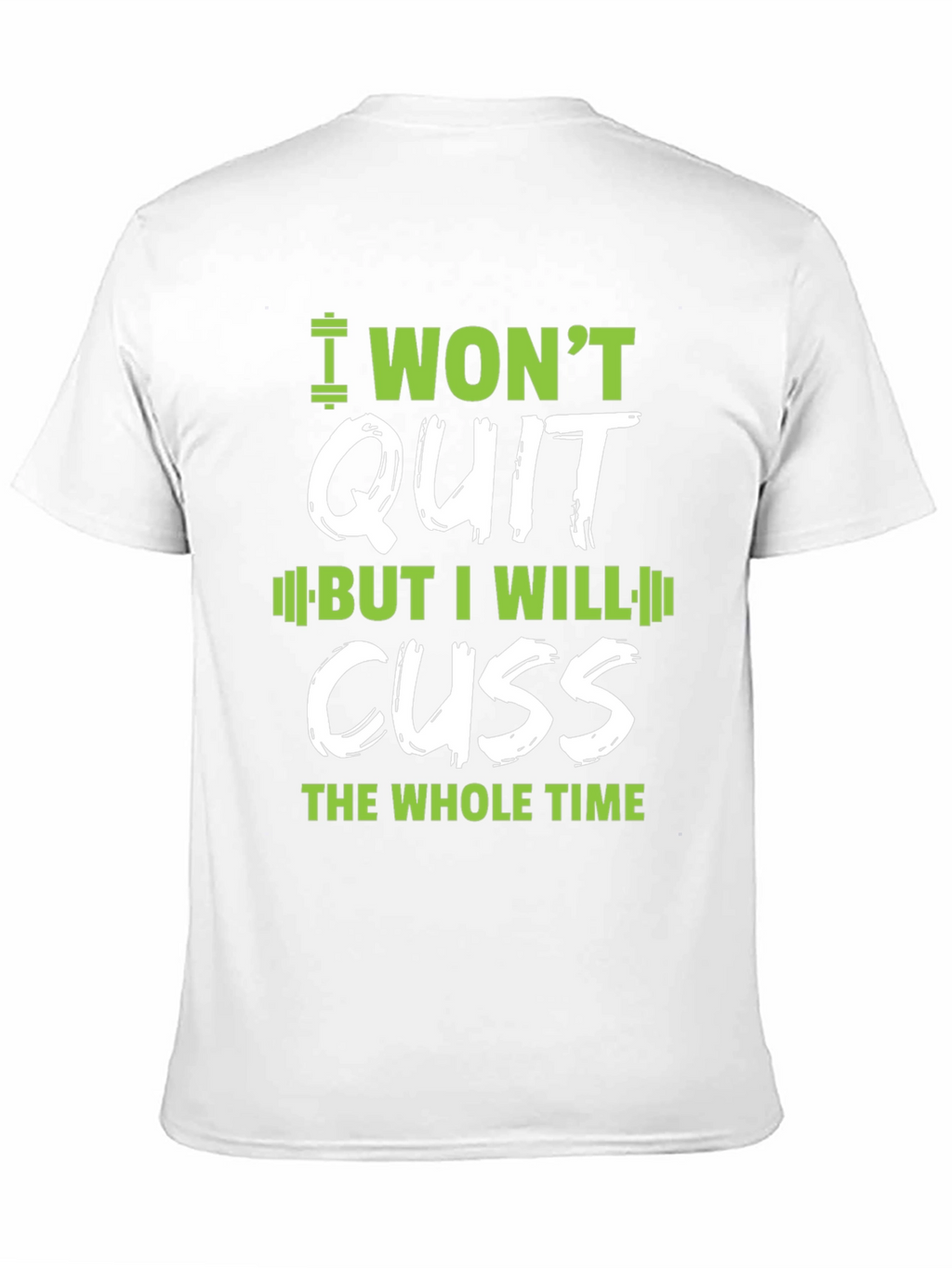 I Wont Quit Graphic T-Shirt - Workout Motivation