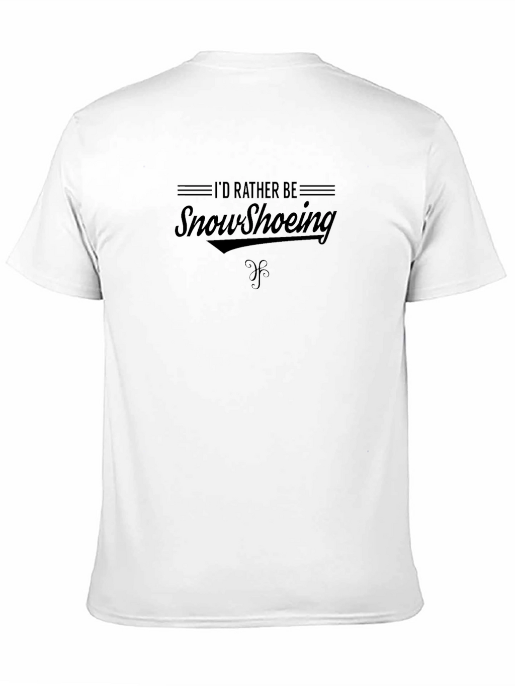Snowshoeing Enthusiast T-Shirt: Id Rather Be Snowshoeing