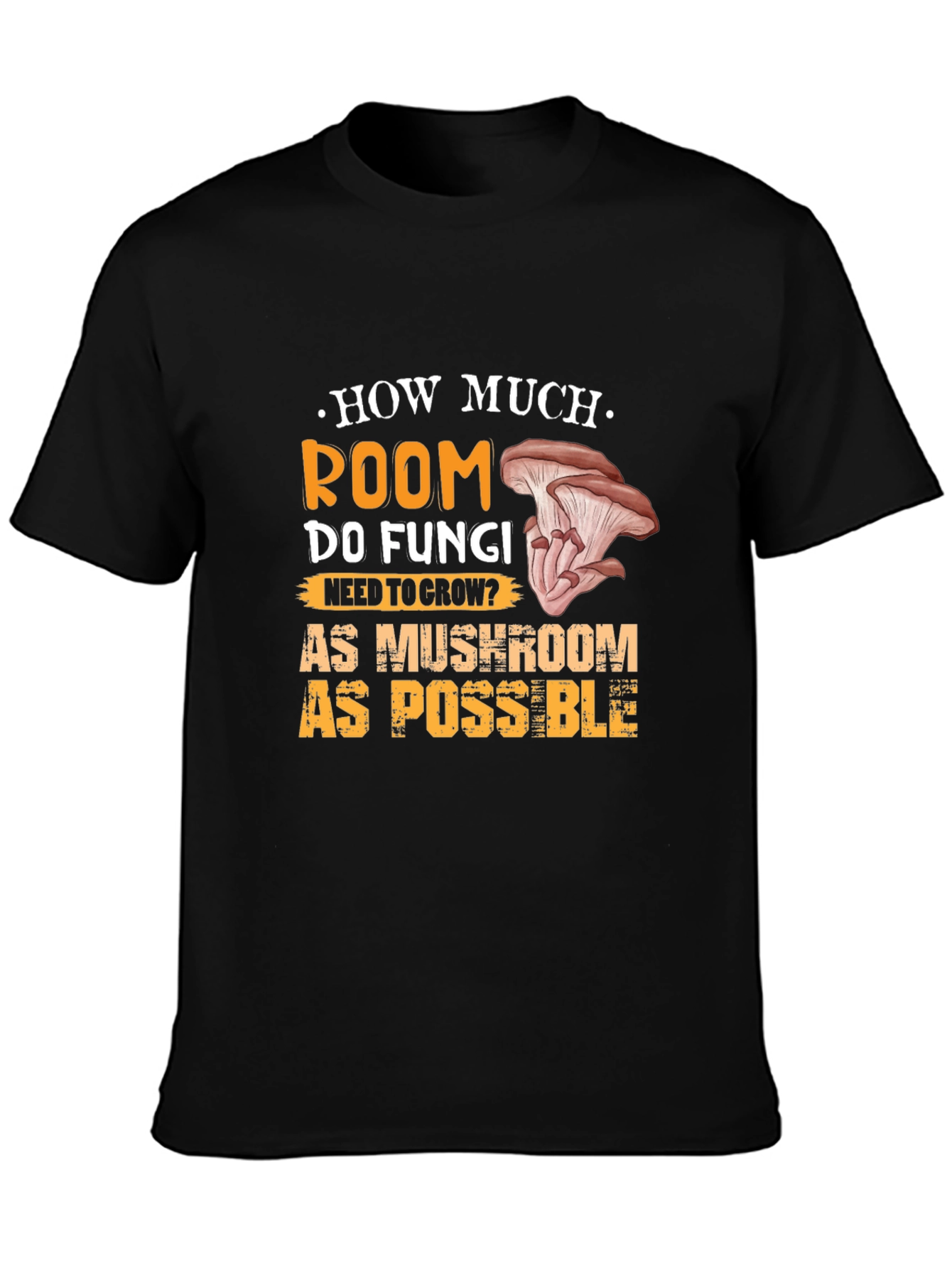 Mushroom Humor Graphic Tee - How Much Room Do Fungi Need?