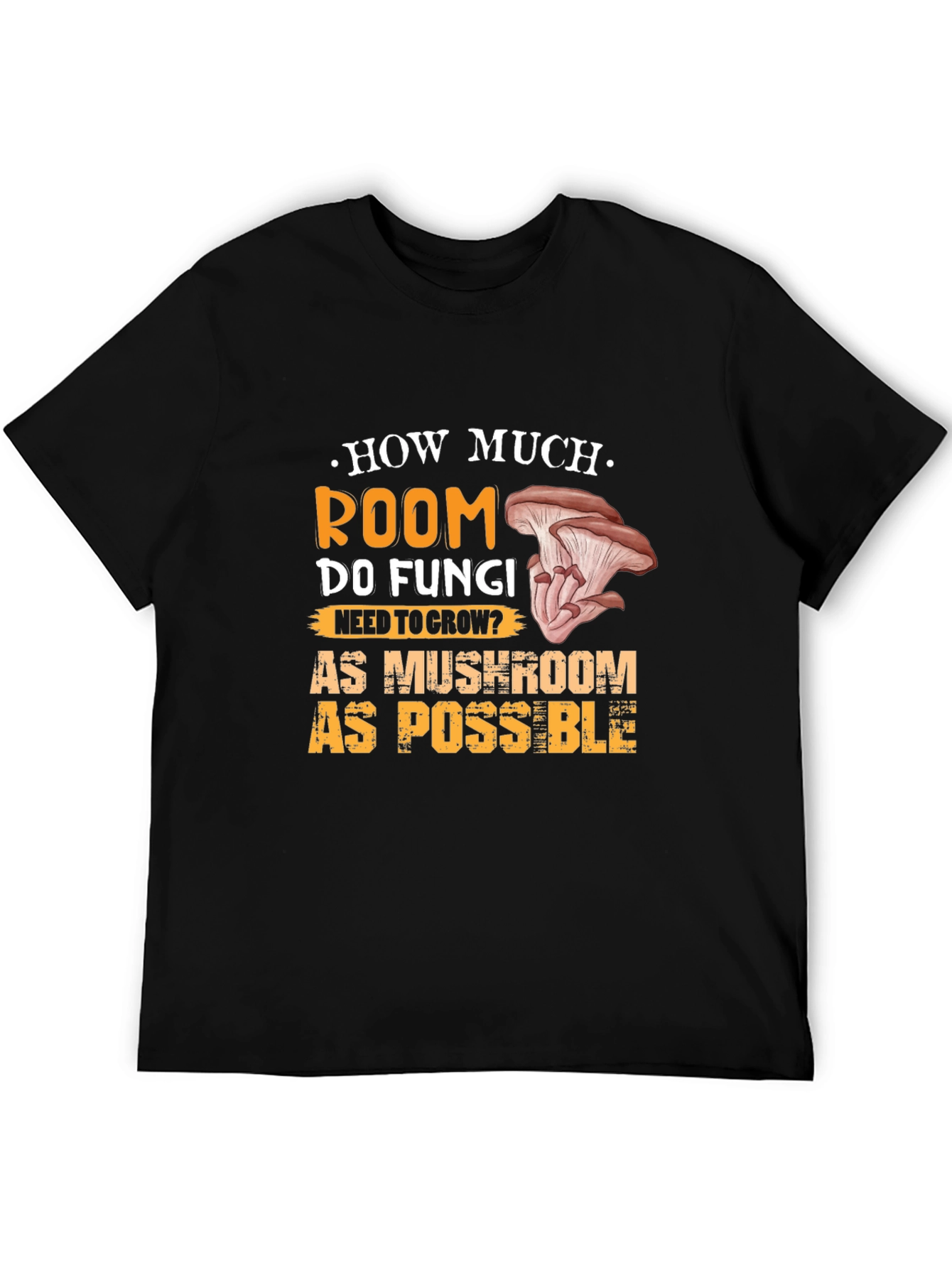 Mushroom Humor Graphic Tee - How Much Room Do Fungi Need?