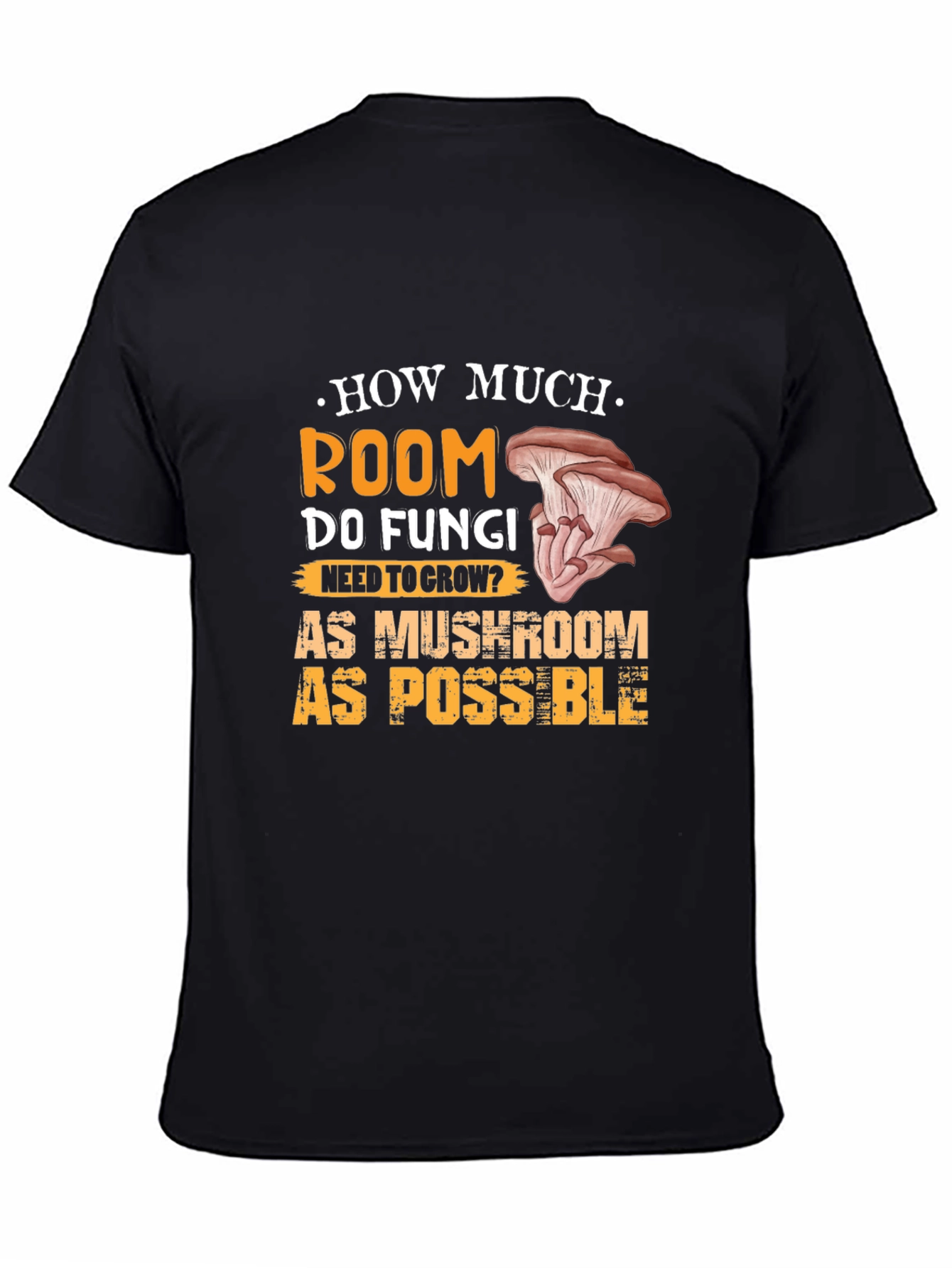 Mushroom Humor Graphic Tee - How Much Room Do Fungi Need?