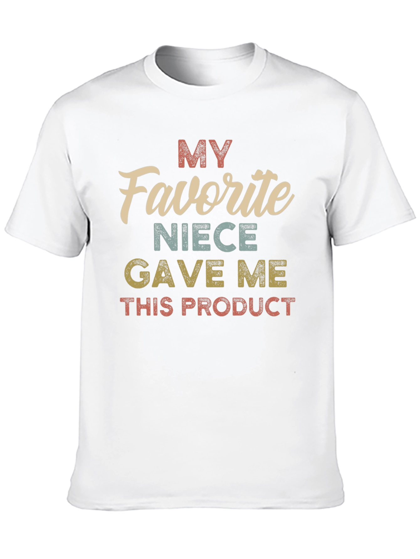 My Favorite Niece Gave Me This Product T-Shirt