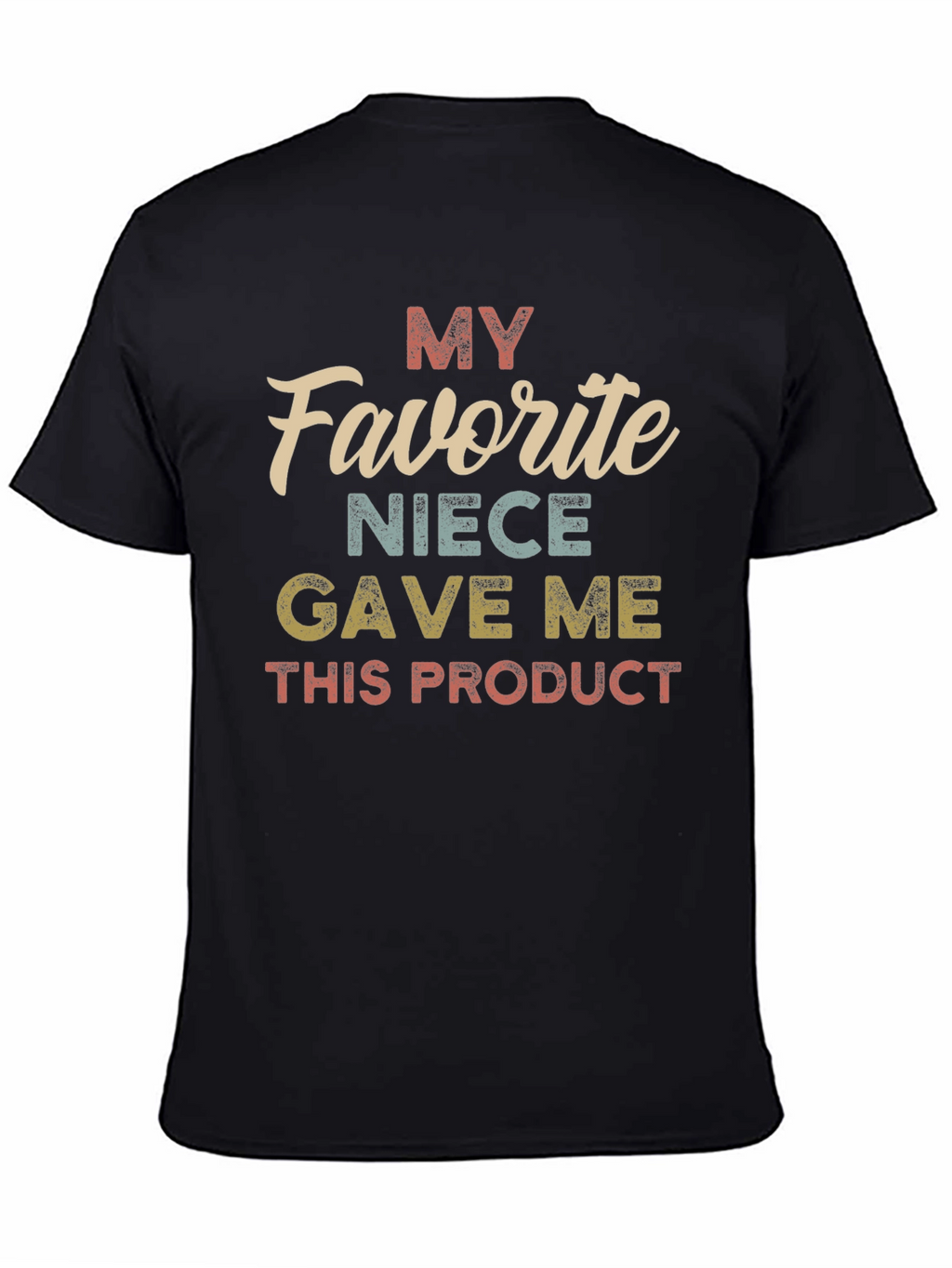 My Favorite Niece Gave Me This Product T-Shirt