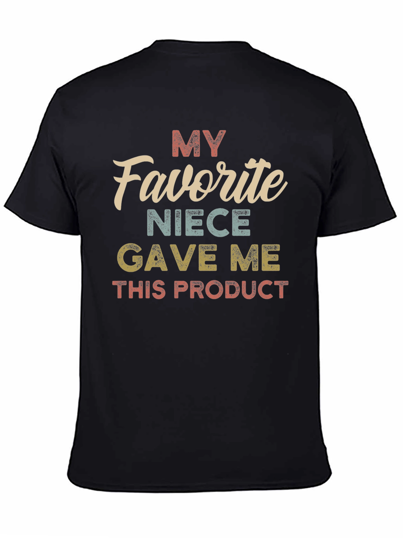 My Favorite Niece Gave Me This Product T-Shirt