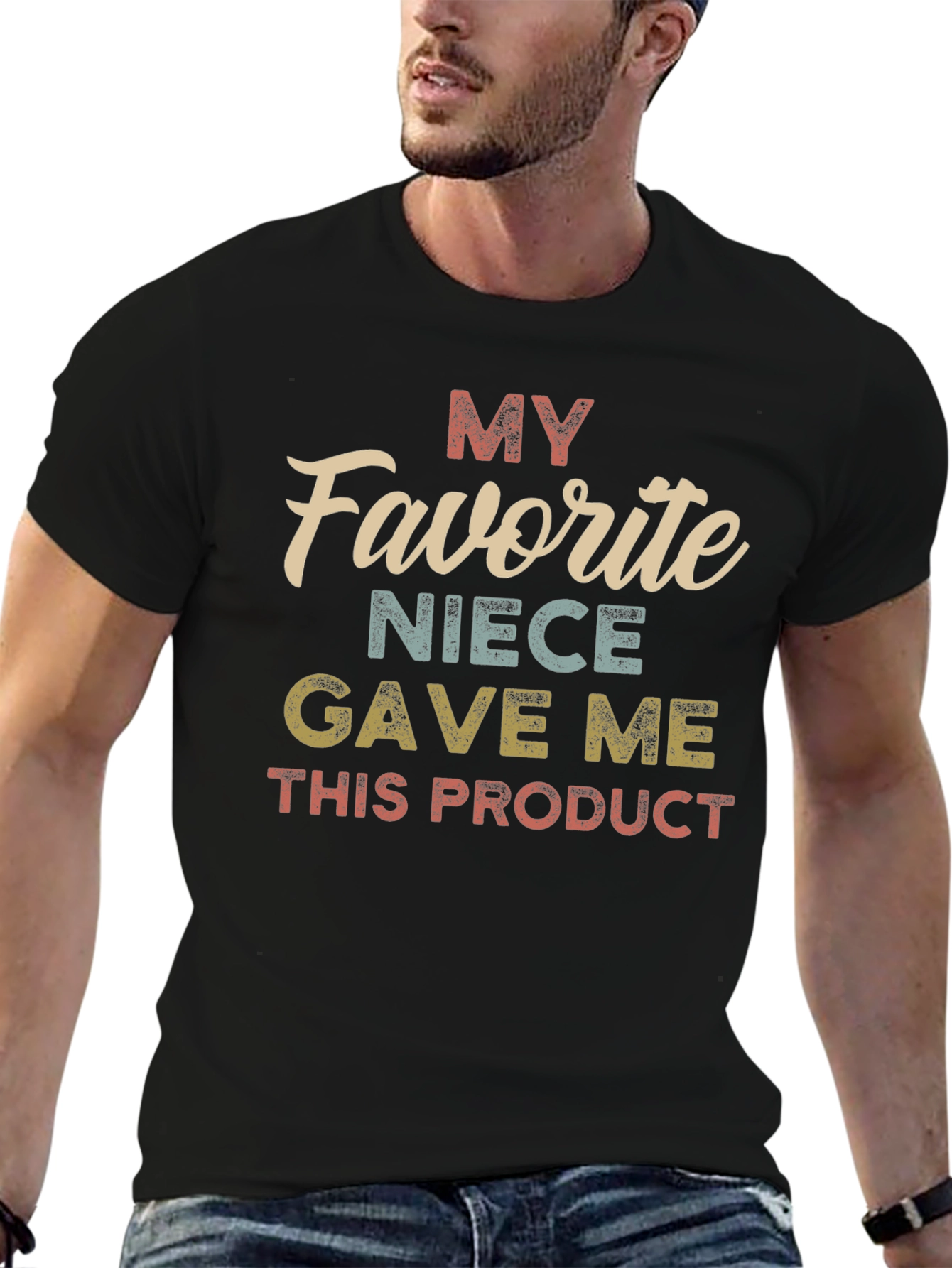 My Favorite Niece Gave Me This Product T-Shirt