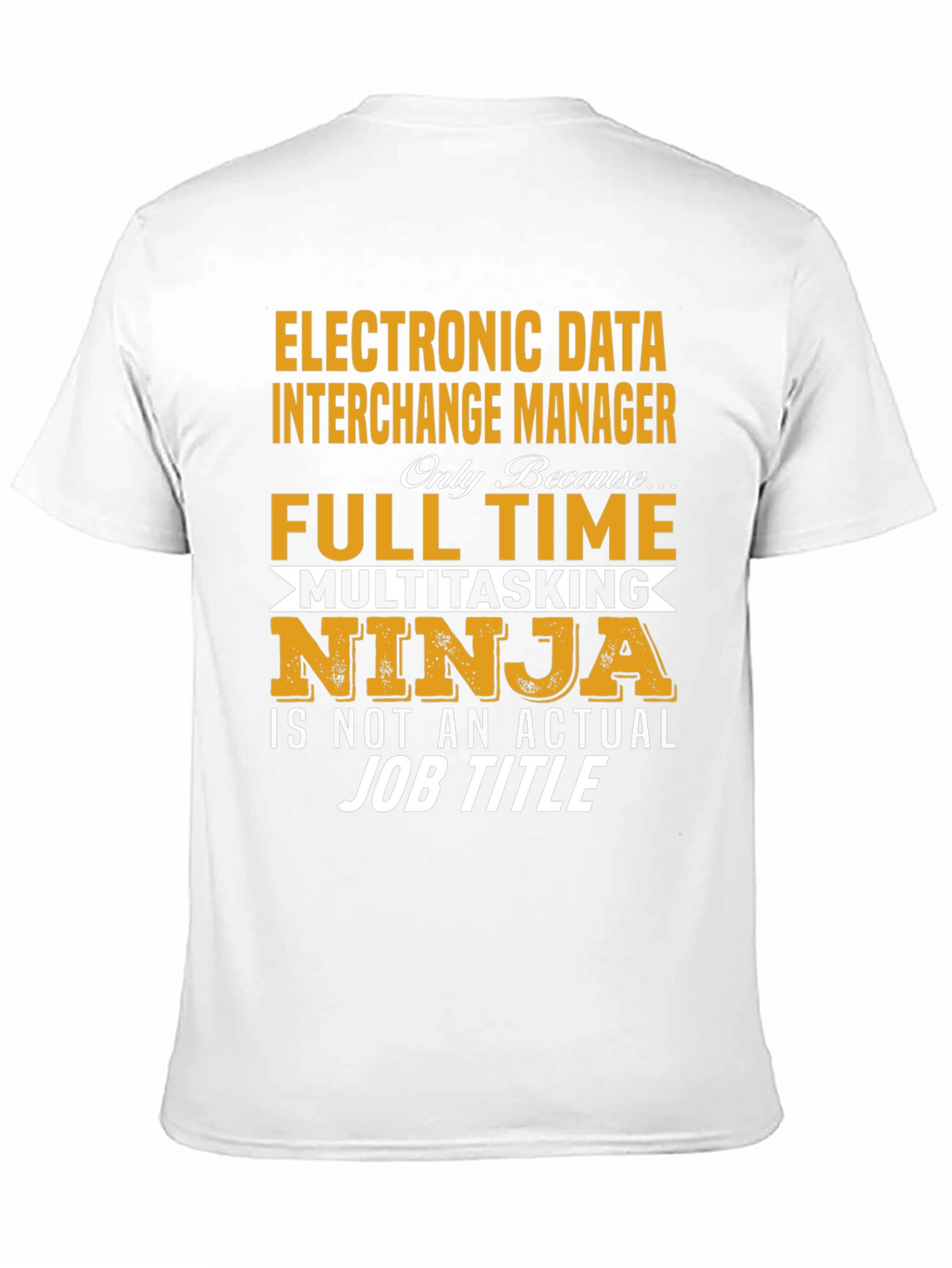 EDI Manager Full Time Ninja T-Shirt