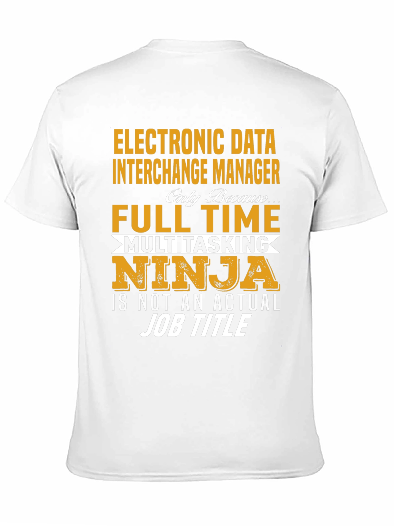 EDI Manager Full Time Ninja T-Shirt
