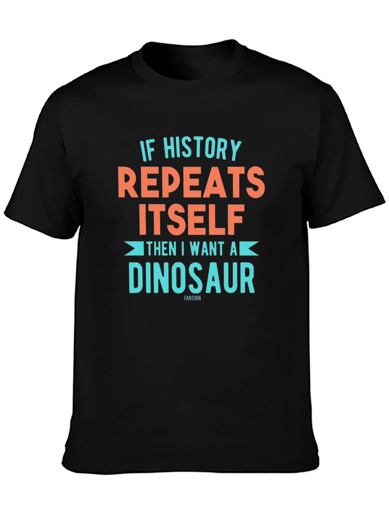 If History Repeats Dinosaur T-Shirt