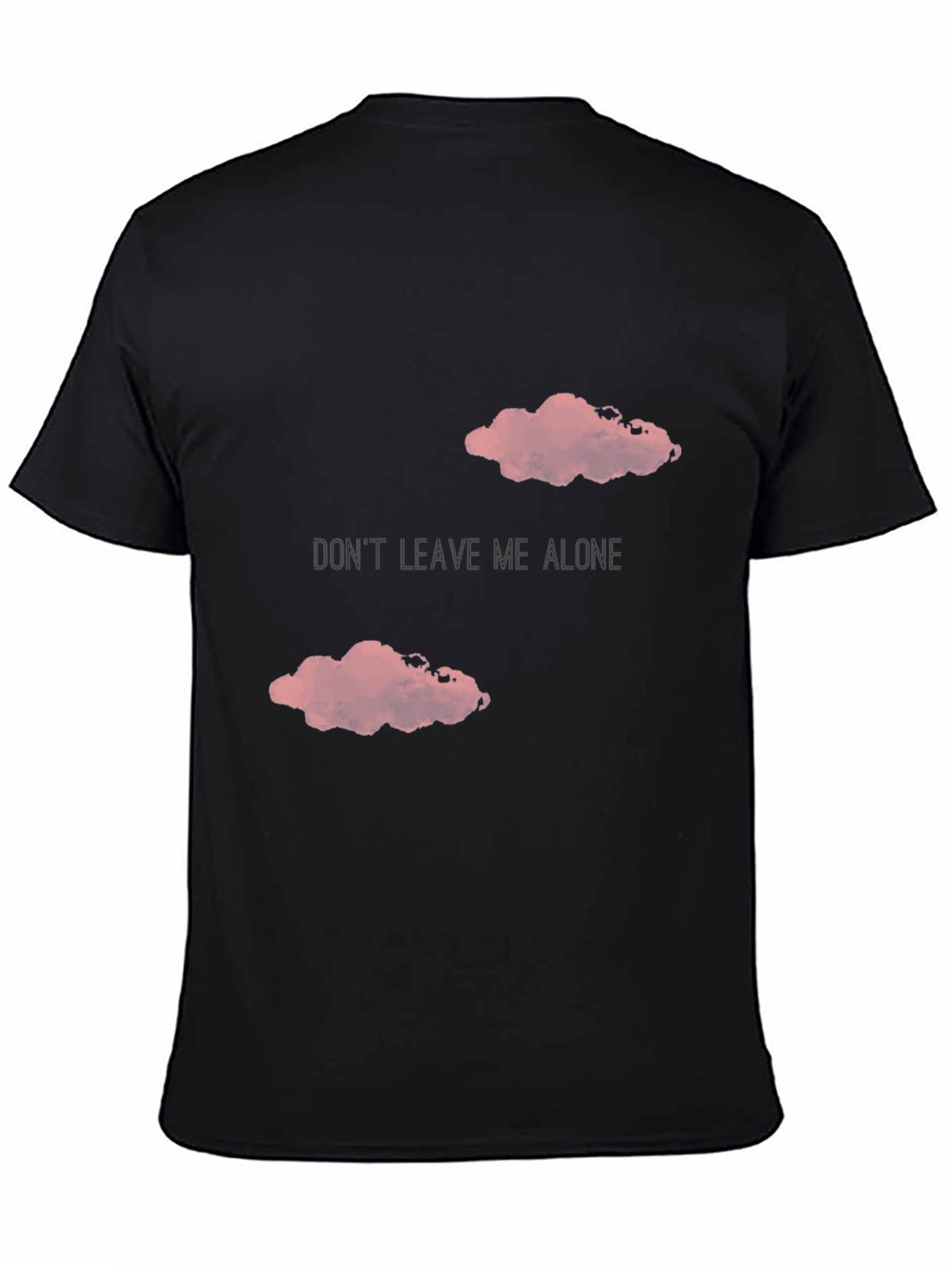 Dont Leave Me Alone T-Shirt