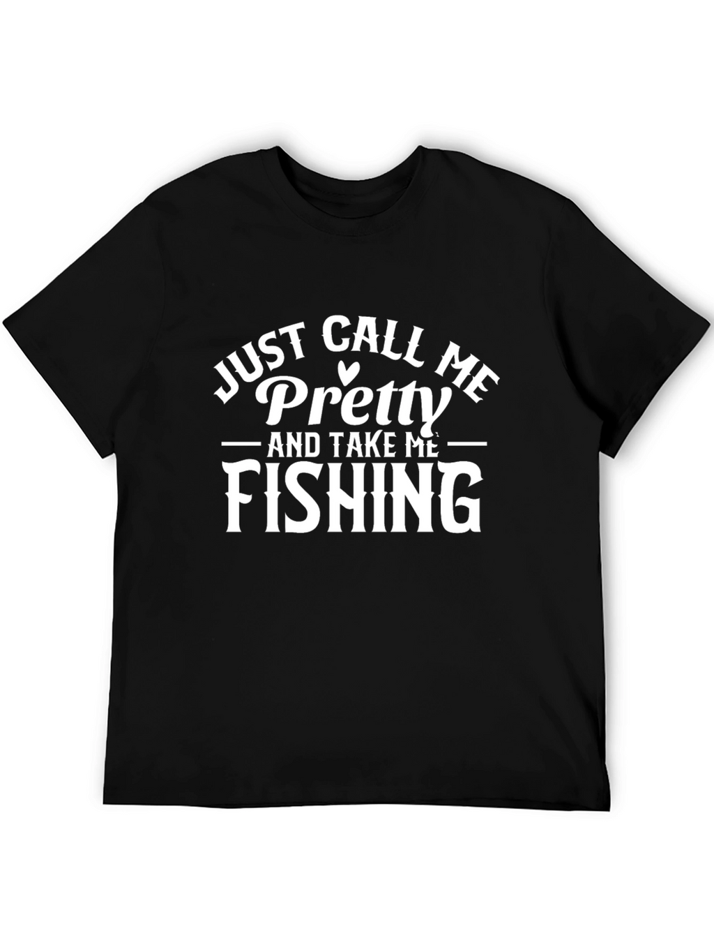 Funny Fishing T-Shirt - Just Call Me Pretty