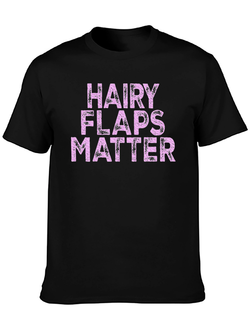 Hairy Flaps Matter T-Shirt Funny Novelty Tee