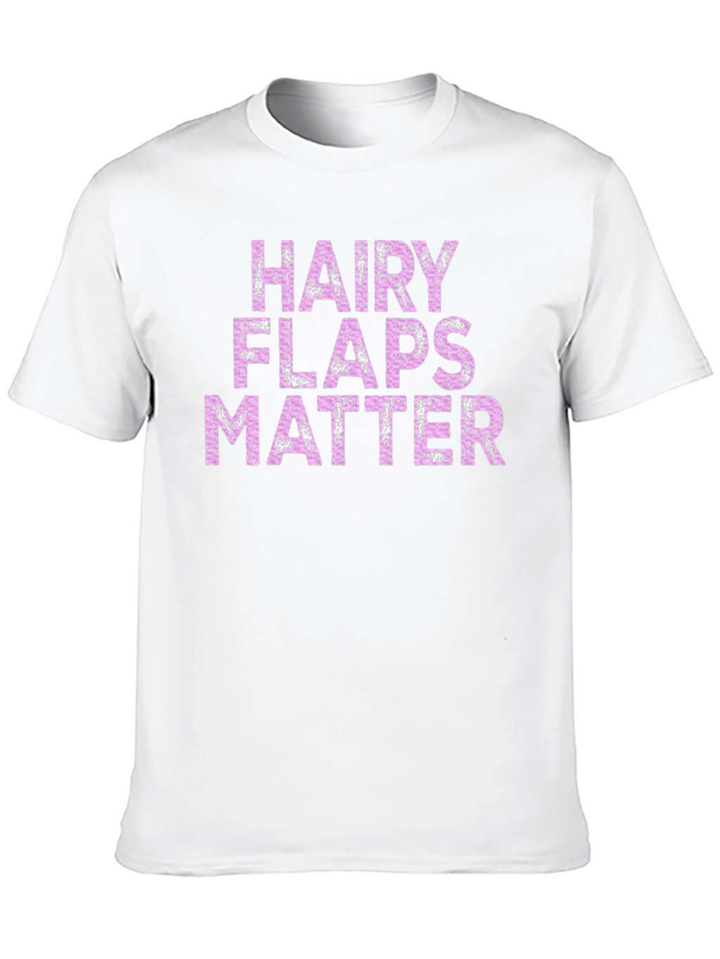 Hairy Flaps Matter T-Shirt Funny Novelty Tee