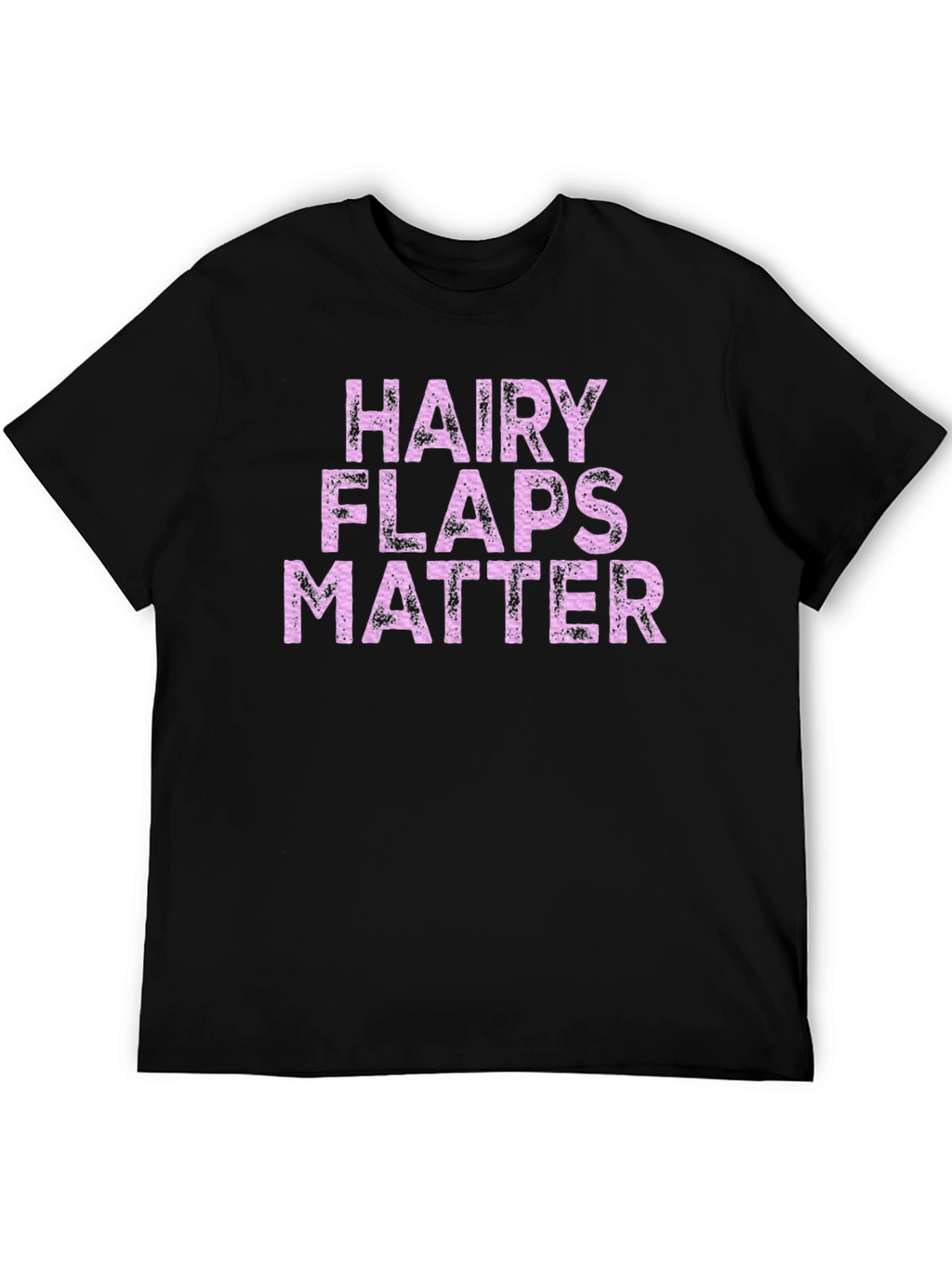Hairy Flaps Matter T-Shirt Funny Novelty Tee