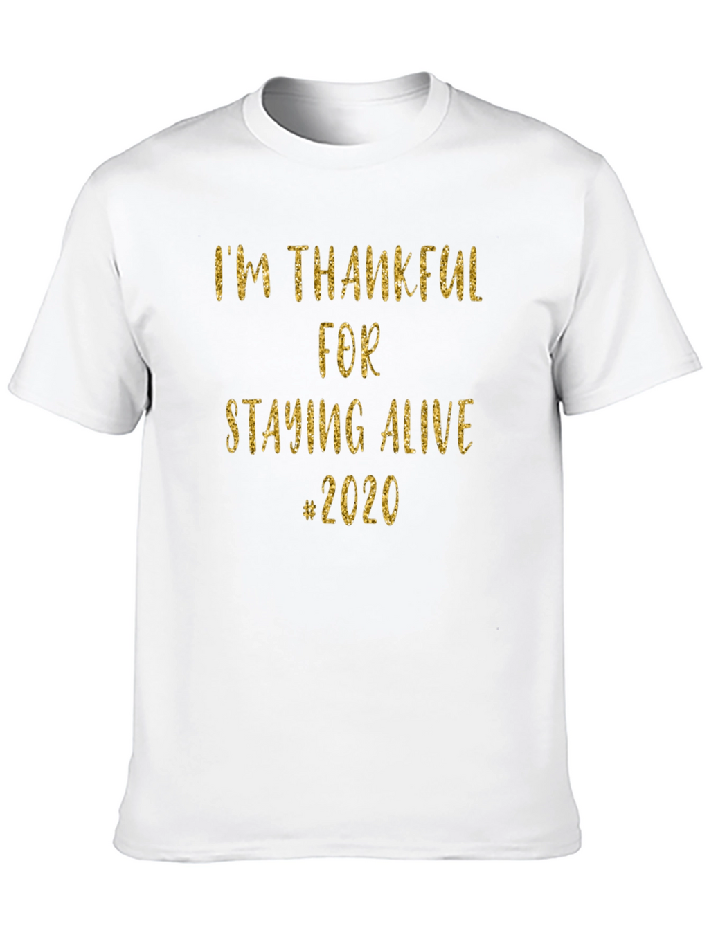 Im Thankful for Staying Alive #2020 T-Shirt