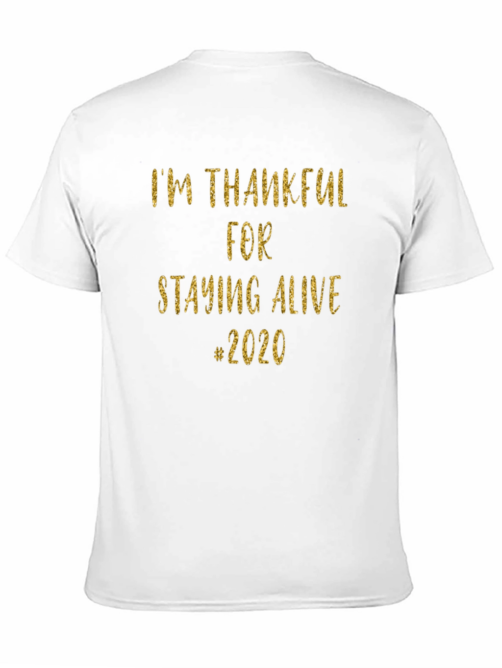 Im Thankful for Staying Alive #2020 T-Shirt