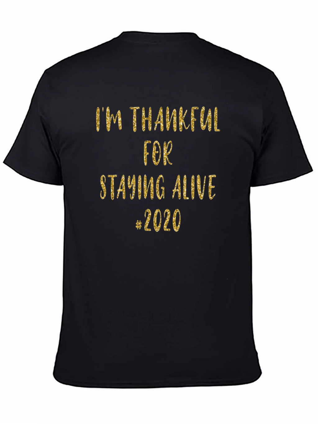 Im Thankful for Staying Alive #2020 T-Shirt