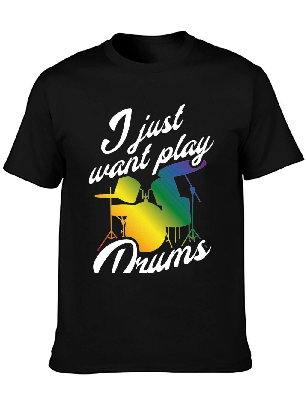 I Just Want to Play Drums T-Shirt