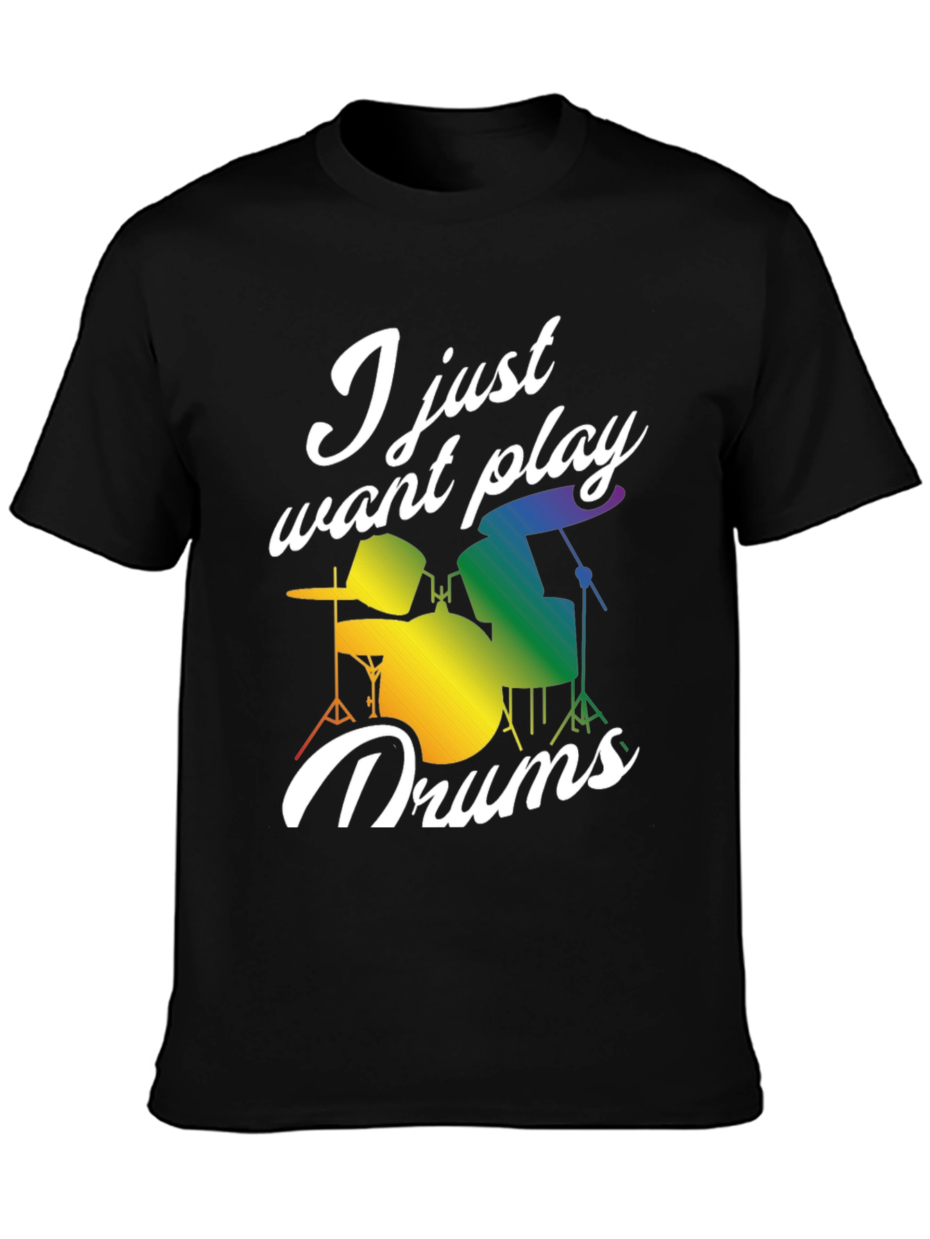 I Just Want to Play Drums T-Shirt