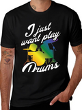 I Just Want to Play Drums T-Shirt