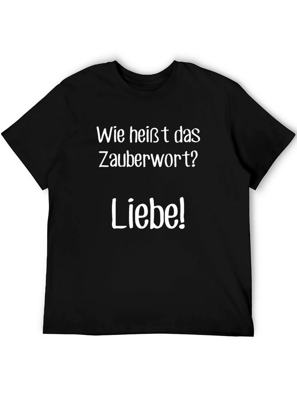 Wie Heisst Das Zauberwort T-Shirt - Liebe!