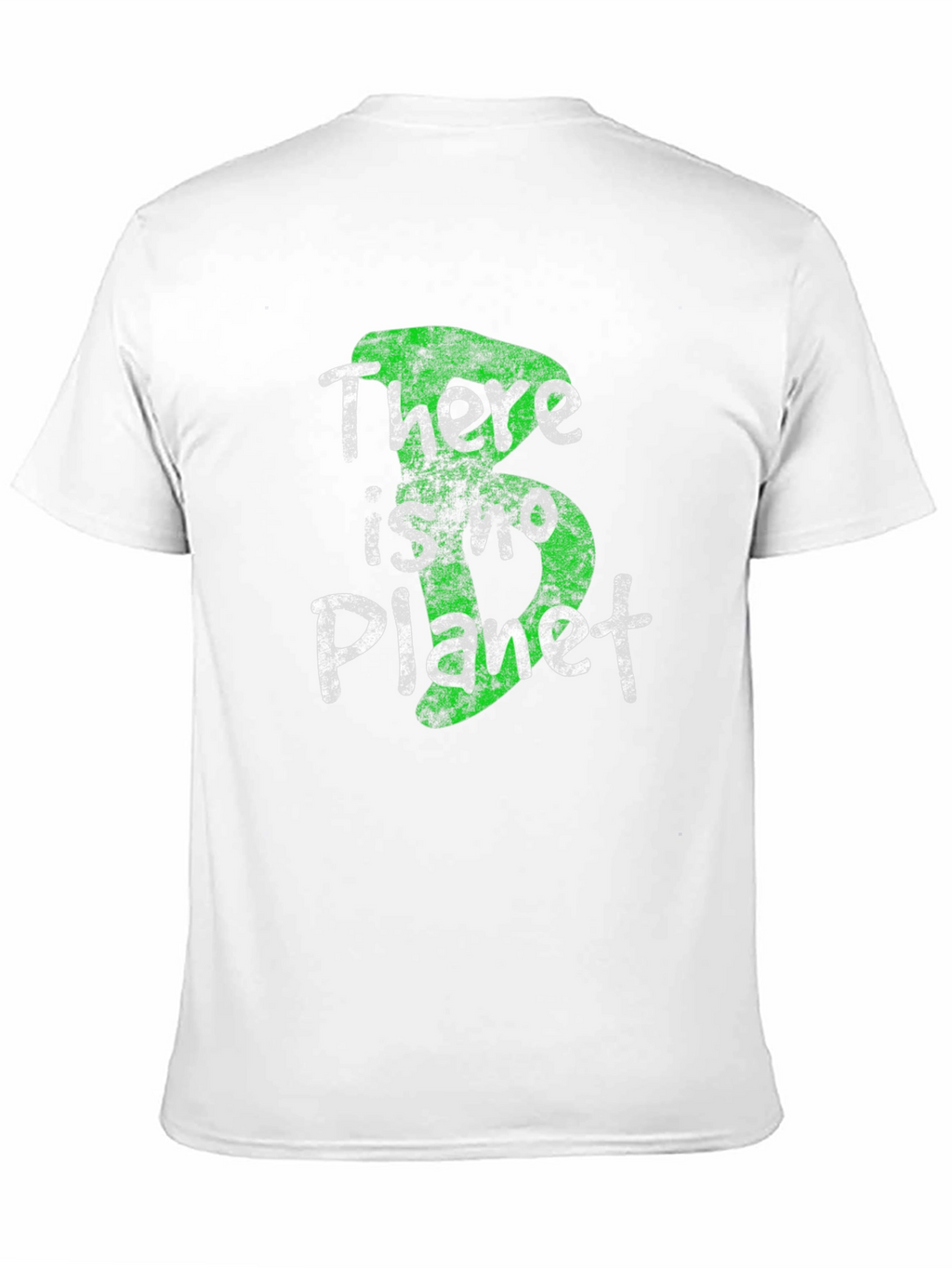 There Is No Planet B T-Shirt