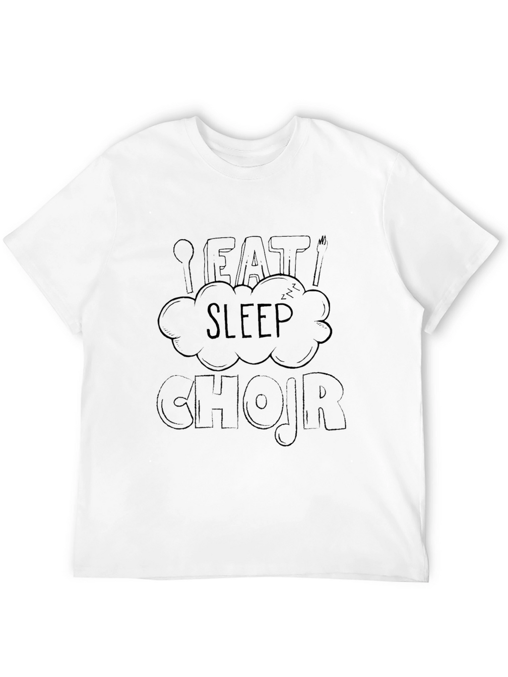Eat Sleep Chojr Funny Graphic Tee