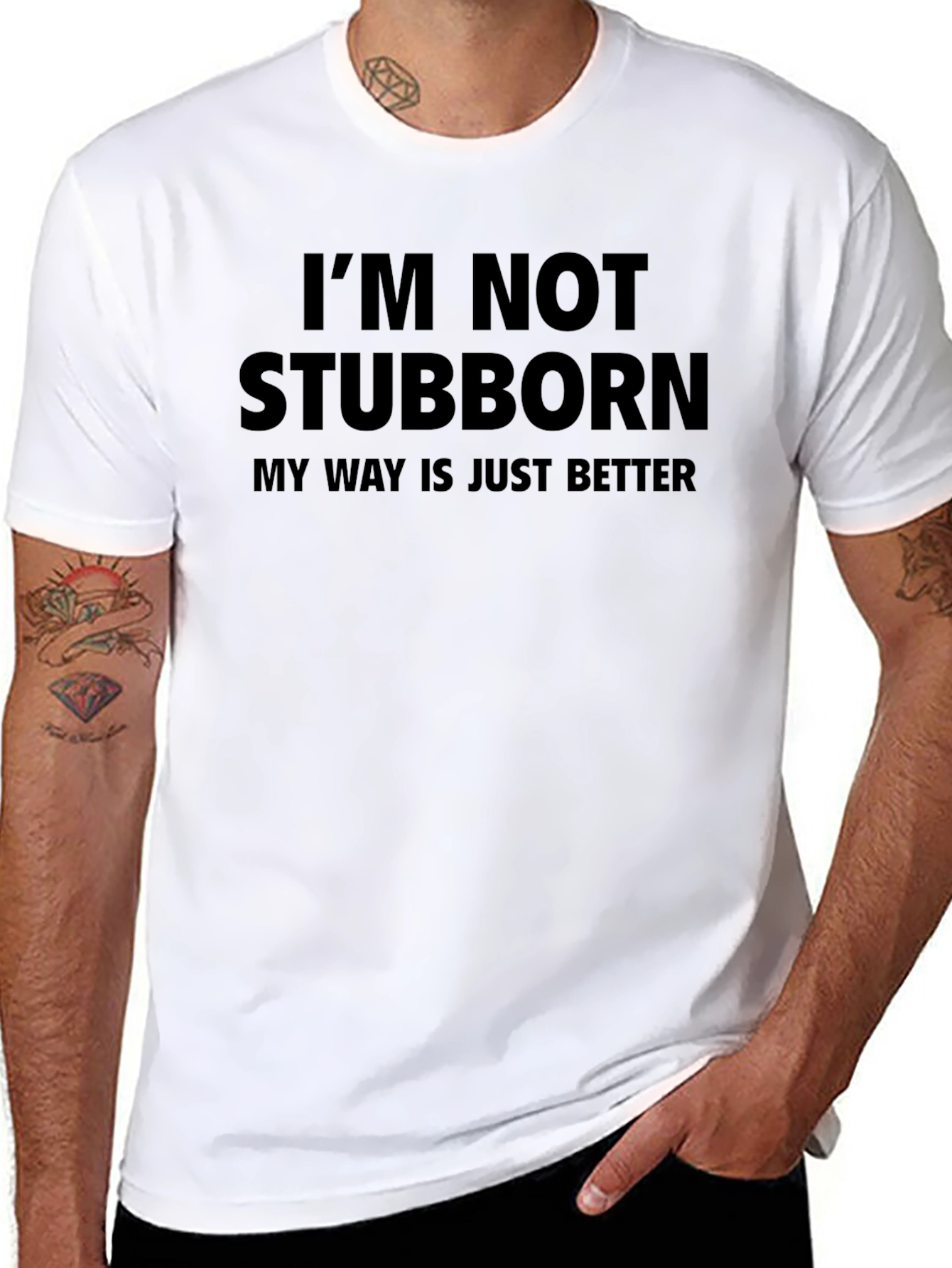 Im Not Stubborn - Funny Mens T-Shirt