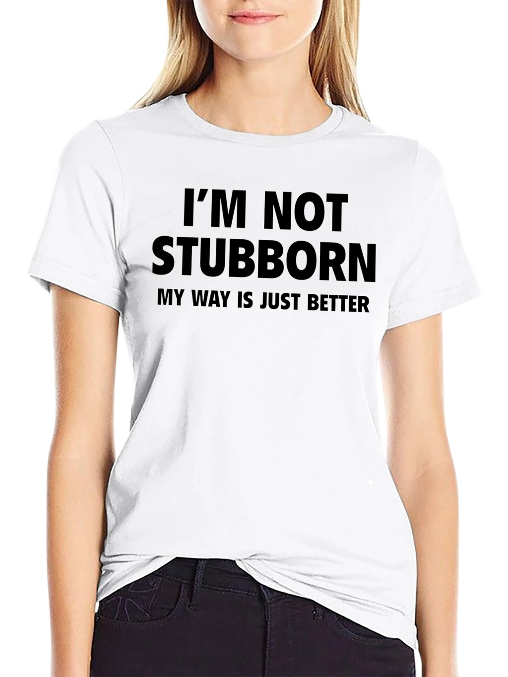 Im Not Stubborn - Funny Mens T-Shirt