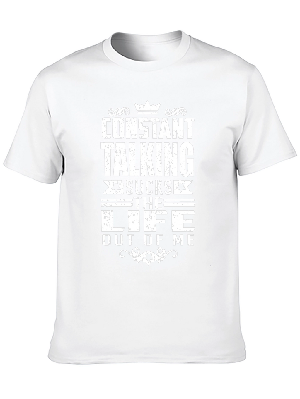 Constant Talking Sucks T-Shirt - Funny Sarcastic Tee
