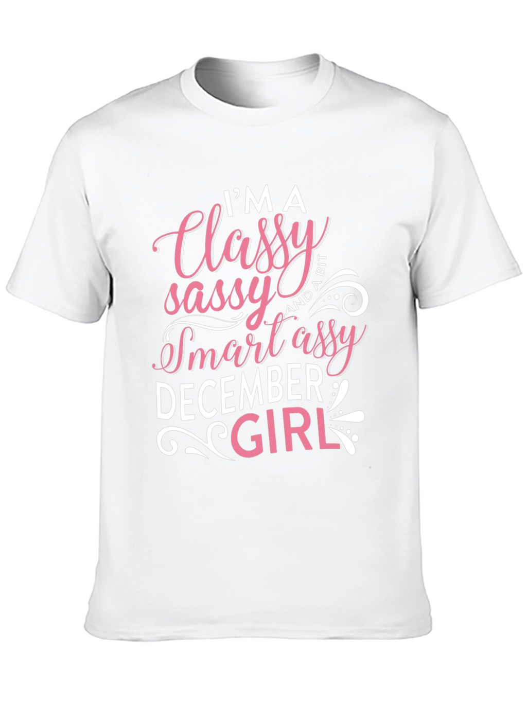 Classy Sassy Smart Assy December Girl T-Shirt