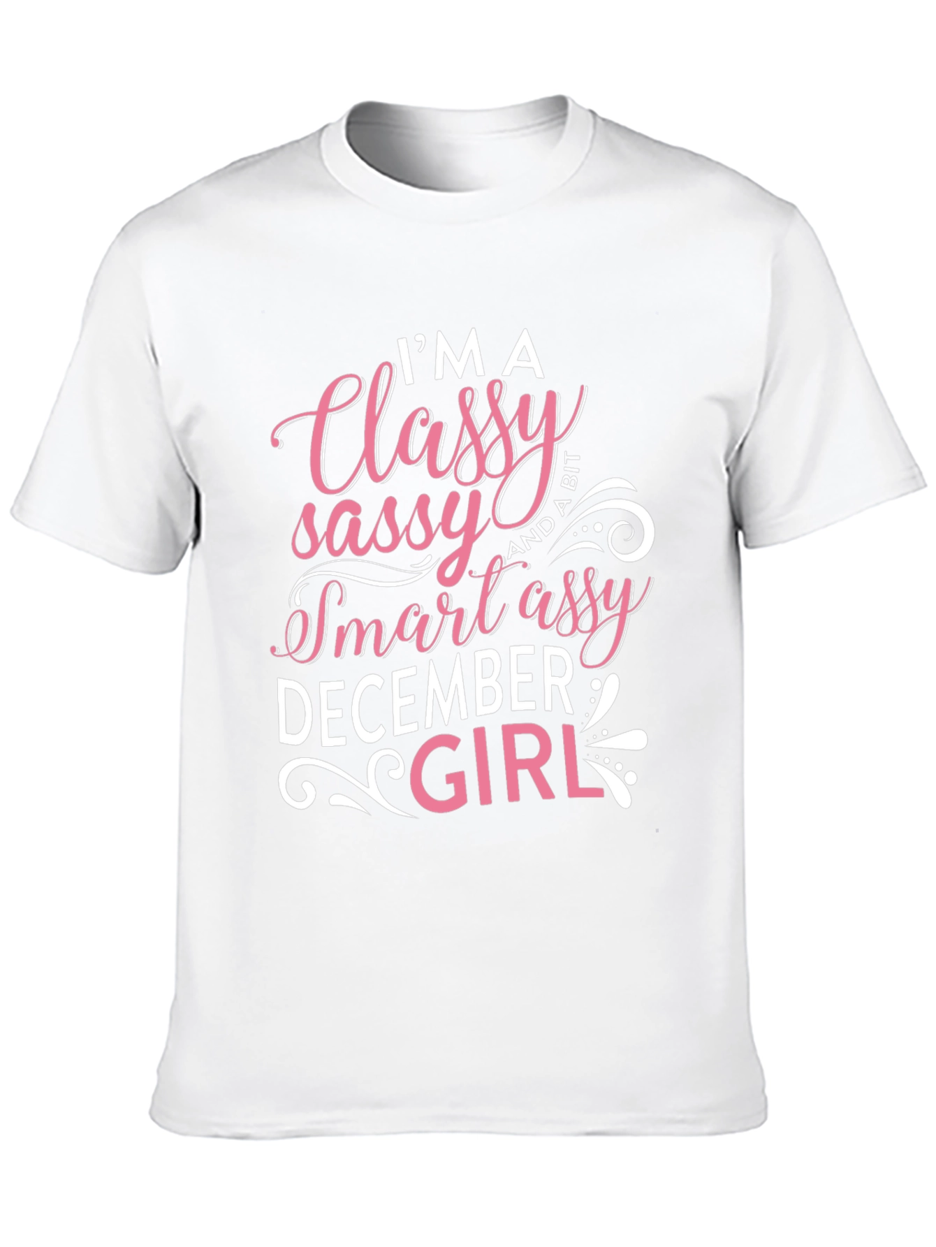 Classy Sassy Smart Assy December Girl T-Shirt