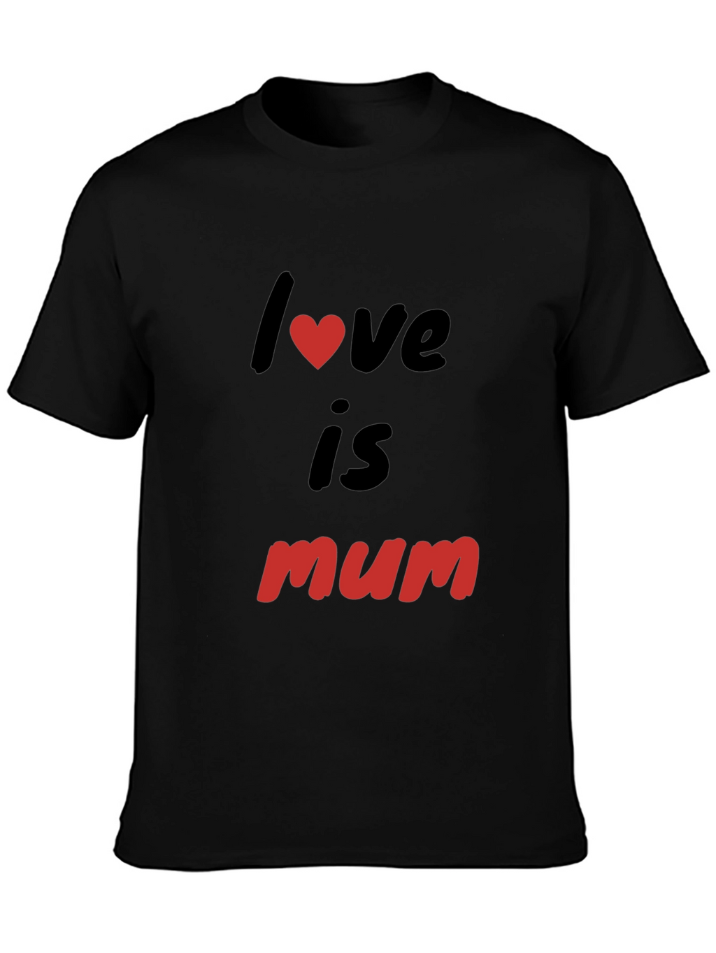 Love is Mum - Black T-shirt