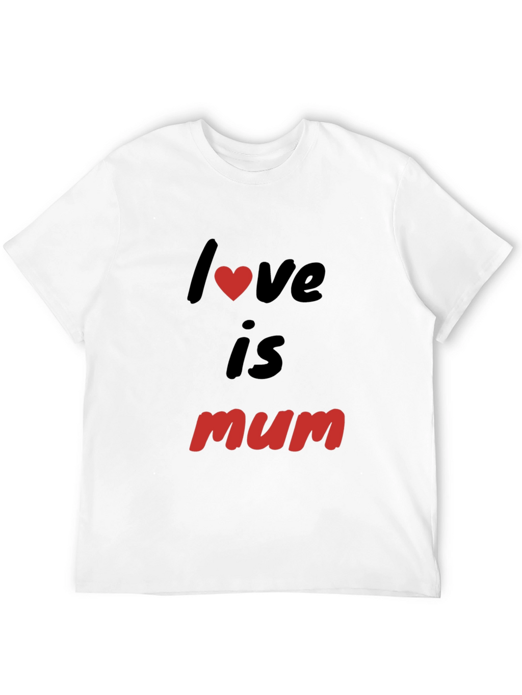 Love is Mum - Black T-shirt