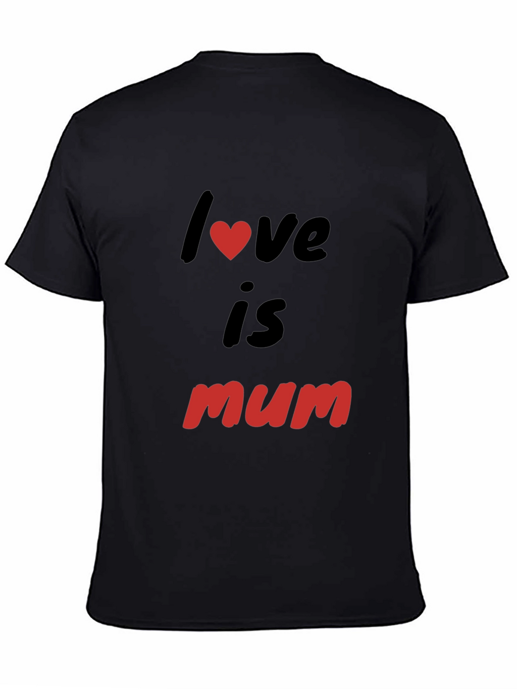 Love is Mum - Black T-shirt