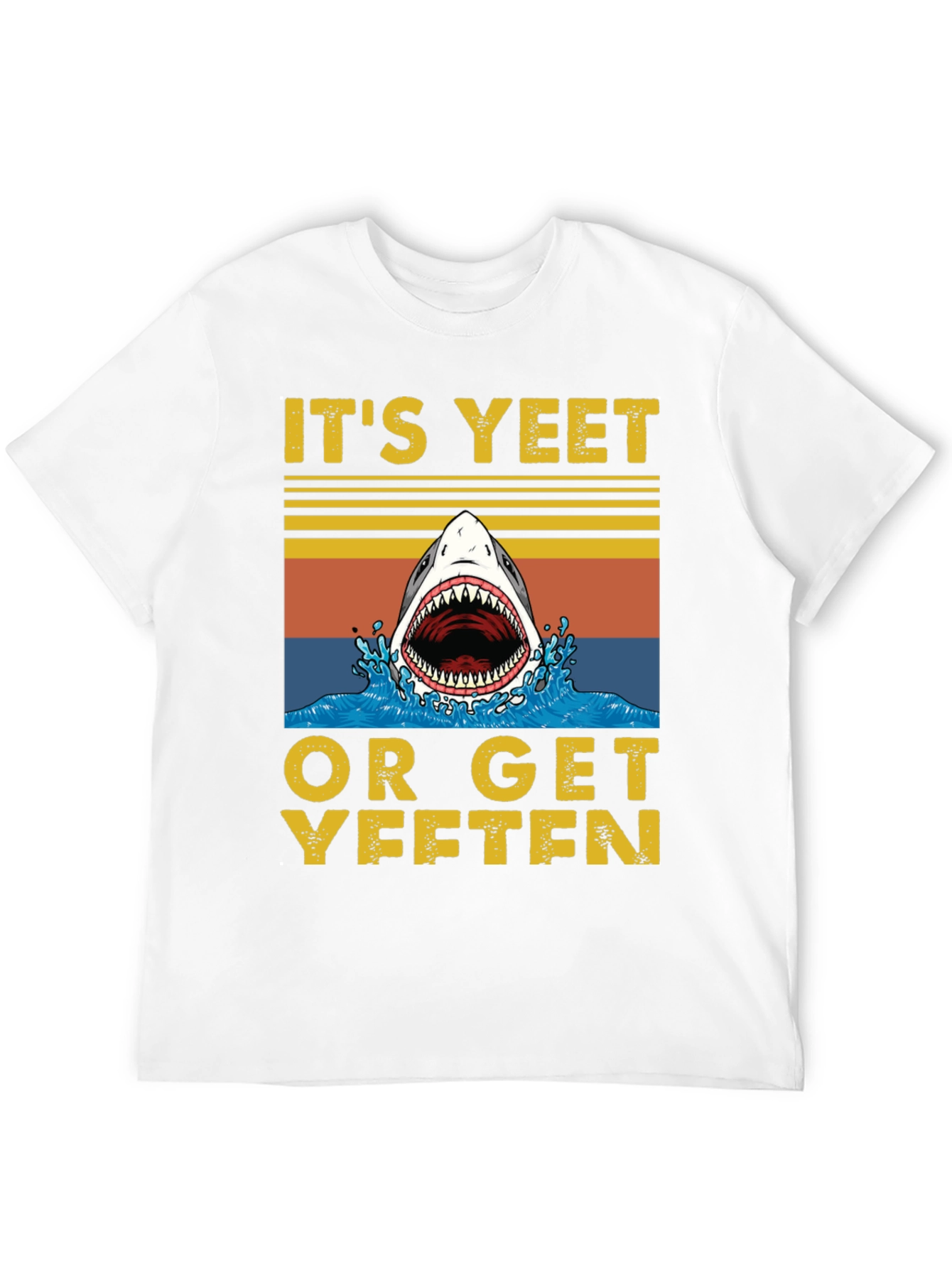 Its Yeet or Get Yeeten Shark Graphic Tee