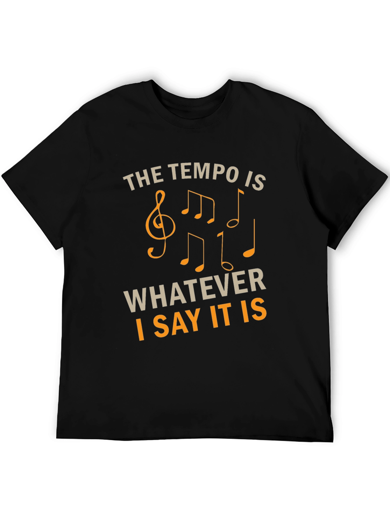 The Tempo Is Whatever I Say It Is Black T-Shirt