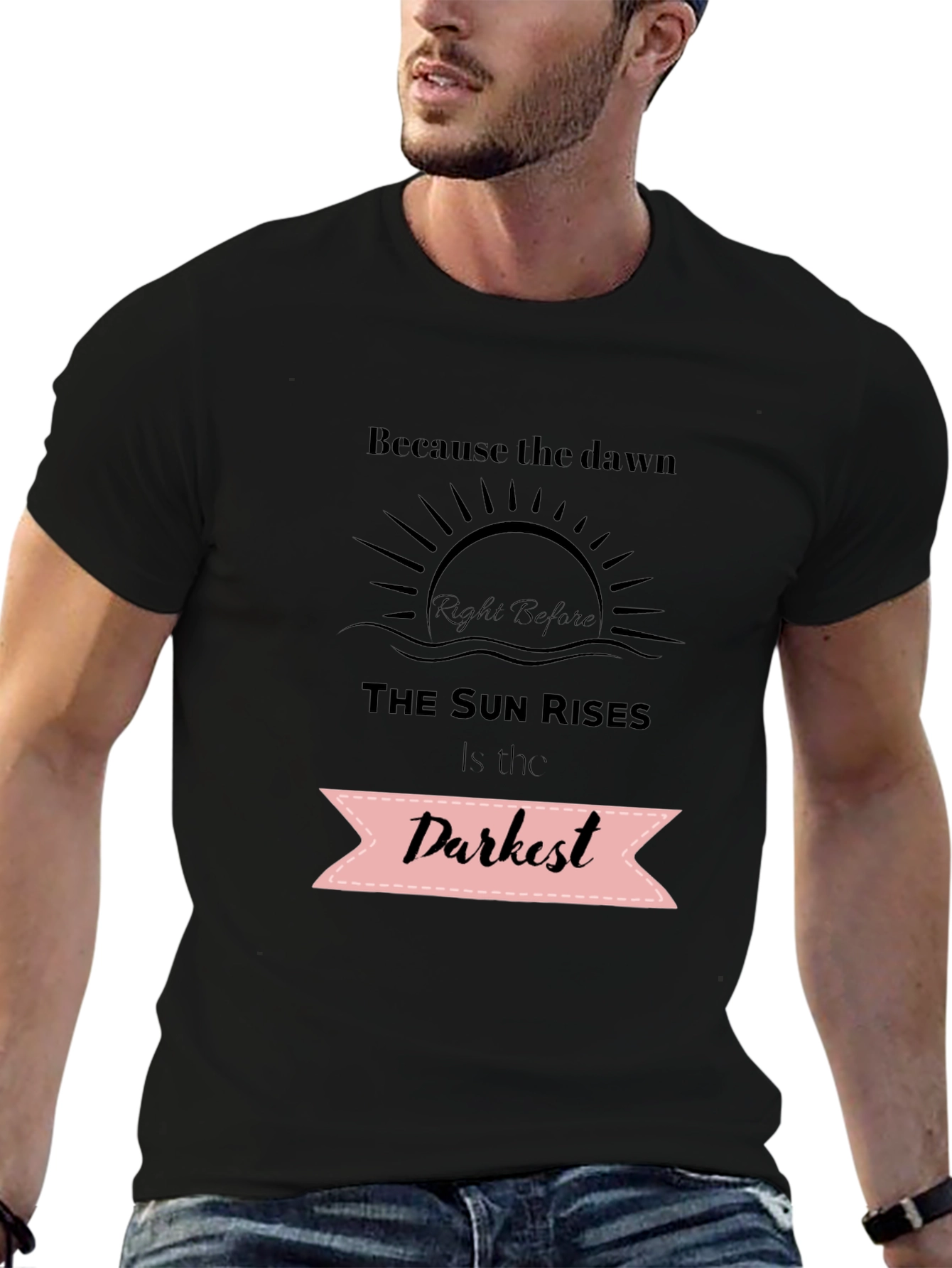 Inspirational Quote T-Shirt - Dawns Darkest Hour