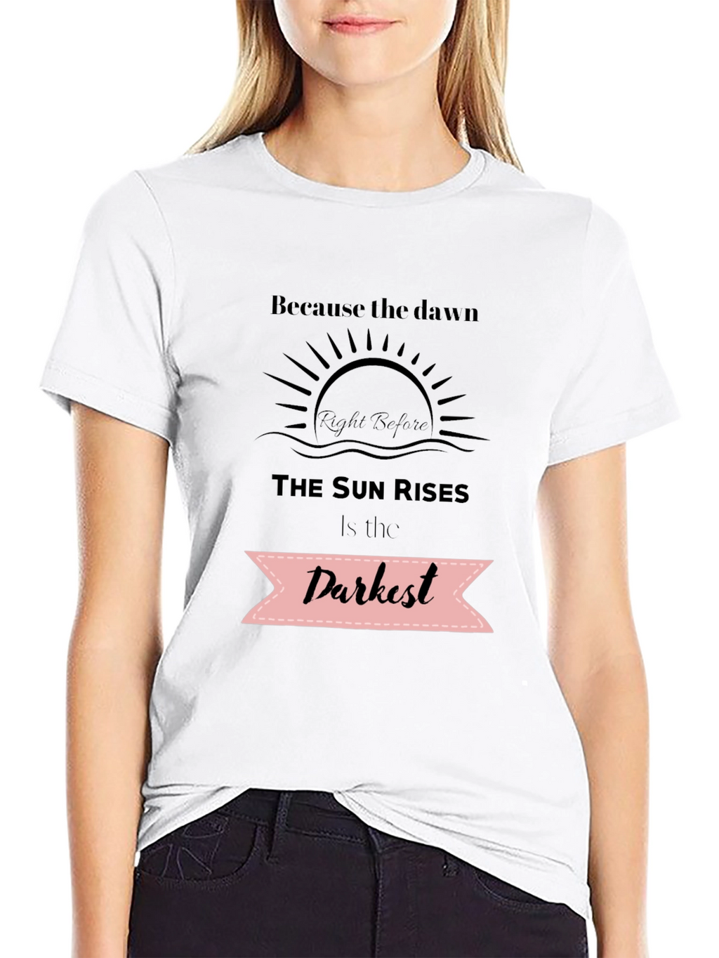 Inspirational Quote T-Shirt - Dawns Darkest Hour