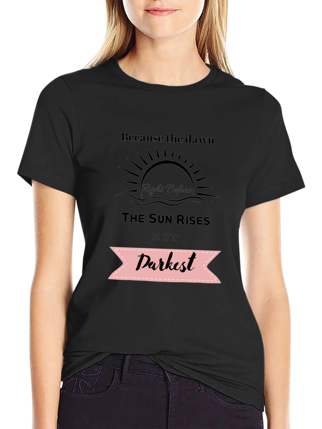 Inspirational Quote T-Shirt - Dawns Darkest Hour