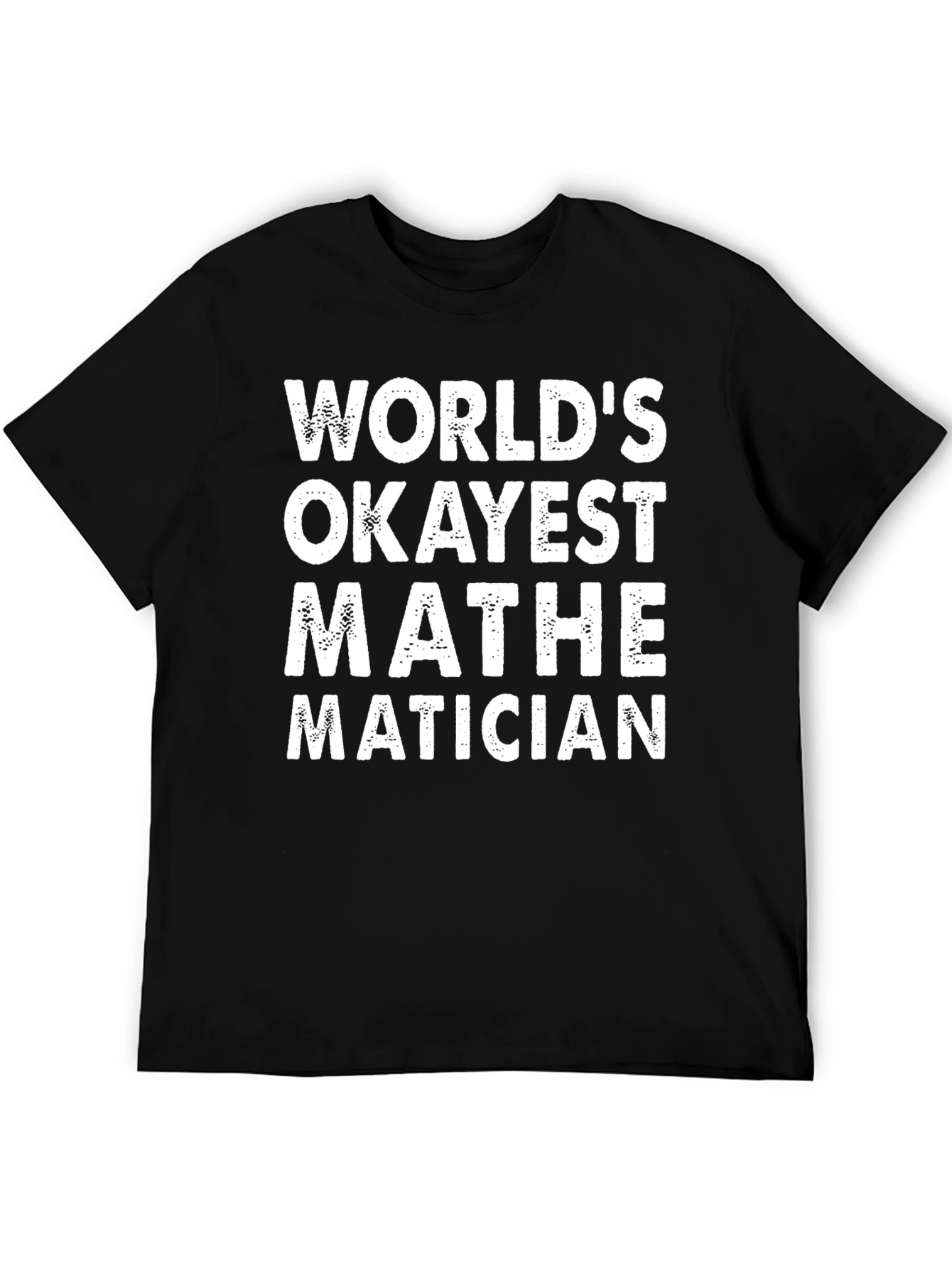 Worlds Okayest Mathematician Black T-Shirt