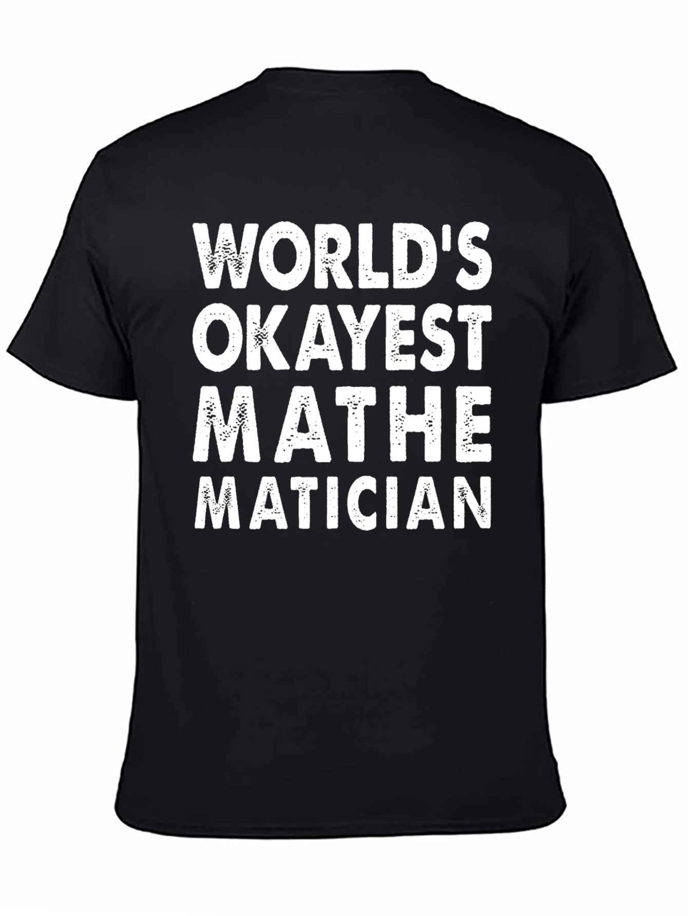 Worlds Okayest Mathematician Black T-Shirt