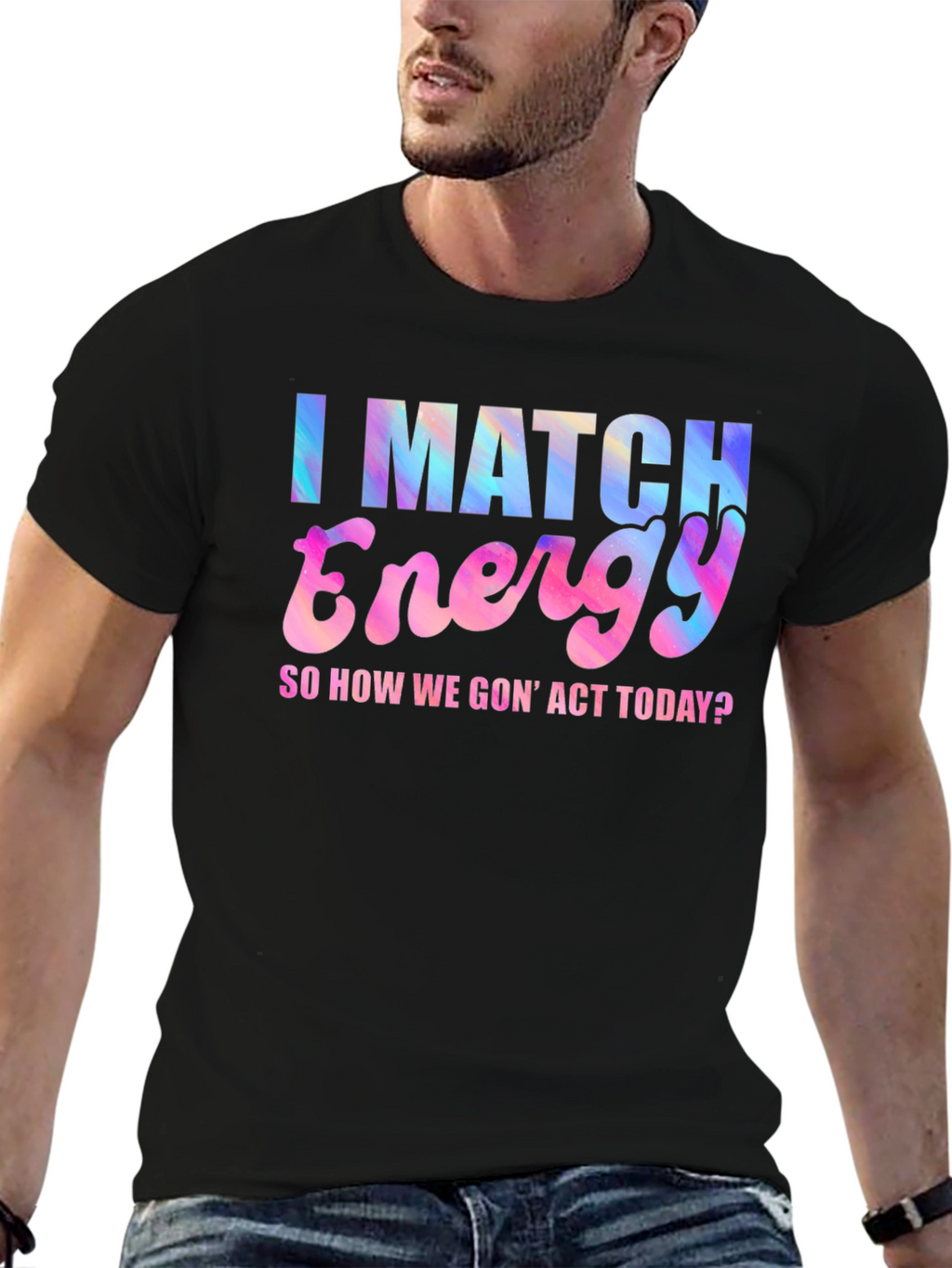 I Match Energy T-Shirt - Fun Graphic Tee